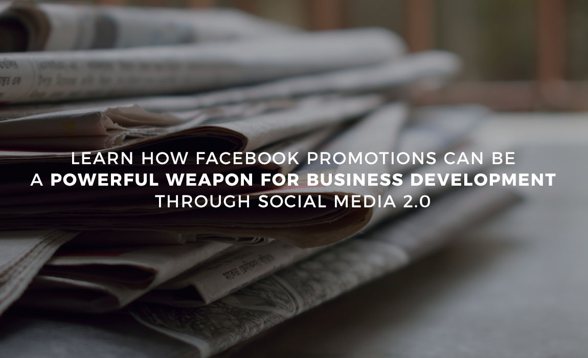 Learn how Facebook promotions can be a powerful weapon for business development through Social Media 2.0