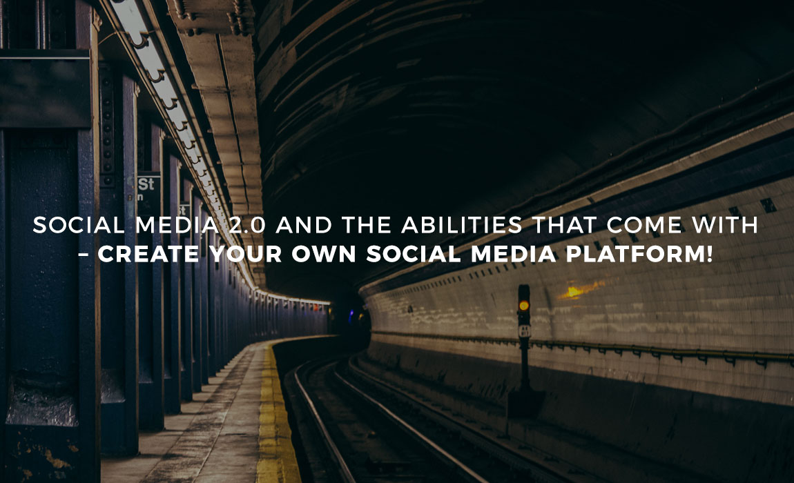 Social Media 2.0 and the abilities that come with – create your own social media platform!